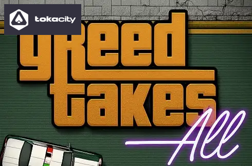 Greed Takes All